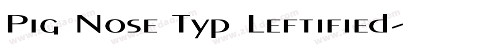 Pig Nose Typ Leftified字体转换